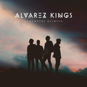 Alvarez Kings: SOMEWHERE BETWEEN