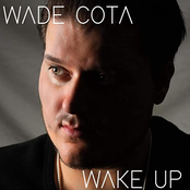 Wade Cota: Wake Up