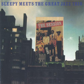 The Session: Sleepy Meets the Great Jazz Trio