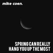 Spring Can Really Hang You Up The Most