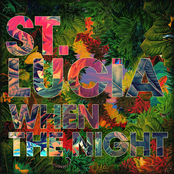 St. Lucia: When The Night