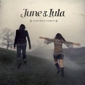 Sixteen Times by June & Lula