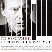 JD Souther: If The World Was You