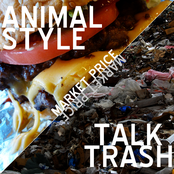 Animal Style/Talk Trash
