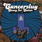 Cancerslug: Sassy For Satan