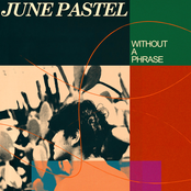 June Pastel: Without A Phrase