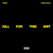 Gordo: Kill For This Shit (feat. Young Dolph)
