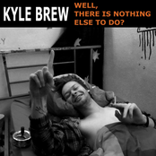 Well, There Is Nothing Else to Do