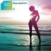 How Old R U? (extended Mix) by Master Blaster