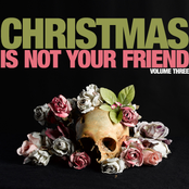 Christmas Is Not Your Friend – Volume Three