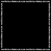 Fantástica Fábrica de Flow