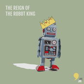 The Reign Of The Robot King