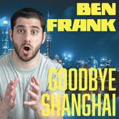 Ben Frank: Goodbye Shanghai