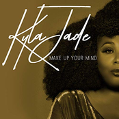 Kyla Jade: Make Up Your Mind