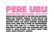 Pere Ubu: Elitism for the People 1975-1978 (Sampler)