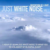 Just White Noise Vol 1: 1 Hour of Seamless White Noise to Wrap You in a Blanket of Blissful Sleep