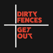 Dirty Fences: Get Out