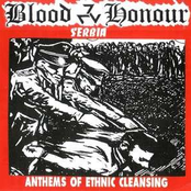 Blood & Honour Serbia - Anthems of Ethnic Cleansing