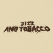 JIZZ & TOBACCO