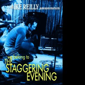 Ike Reilly Assassination: We Belong To The Staggering Evening