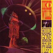 Ike Willis: Shoud'a Gone Before I Left