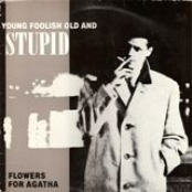 Young Foolish Old And Stupid 12"