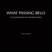What Passing Bells (The War Poems of Wilfred Owen)