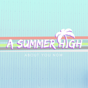 A Summer High: About You Now