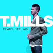 T. Mills: Ready, Fire, Aim!