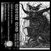 TORTURE TOMB - KILLING TO SEE HOW IT FEELS
