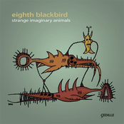 Eighth Blackbird: EIGHTH BLACKBIRD: Strange Imaginary Animals