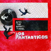 Into The Infinity Tunnel With Los Fantasticos