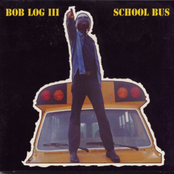 Bob Log III: School Bus