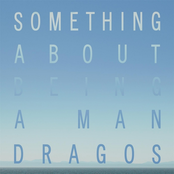 Dragos: Something About Being a Man
