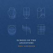 Phil Schurger: Echoes of the Ancestors