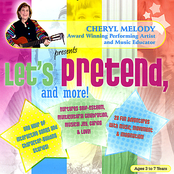 LET'S PRETEND AND MORE! Ages 4-8, 28 Repertoire-Rich Activities with Cheryl Melody, Music Specialist/Performer; kids & parents