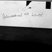(Wondering) Out Loud!