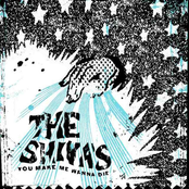 The Shivas: You Make Me Wanna Die