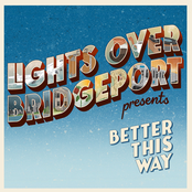 Lights Over Bridgeport: Better This Way