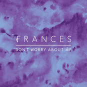 Frances: Don't Worry About Me