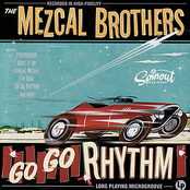 The Mezcal Brothers: Go Go Rhythm