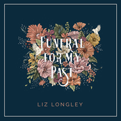 Liz Longley: Funeral For My Past