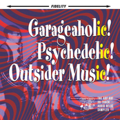 Garageaholic! Psychedelic! Outsider Music!