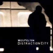 Wes Felton: Distraction City