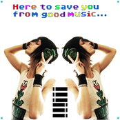 Here to save you from good music...