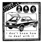 Stephen Steinbrink: I Don't Know How to Deal with It