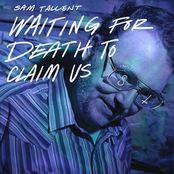 Sam Tallent: Waiting for Death to Claim Us