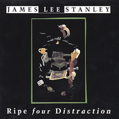 James Lee Stanley: Ripe Four Distraction