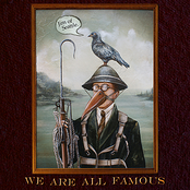 We Are All Famous by Jim Of Seattle