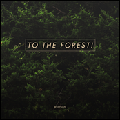 TO THE FOREST!